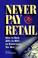 Cover of: Never Pay Retail