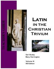 Cover of: Latin in the Christian Trivium Volume III Teacher
