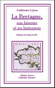 La Bretagne, son histoire, et ses historiens by Guillaume Lejean