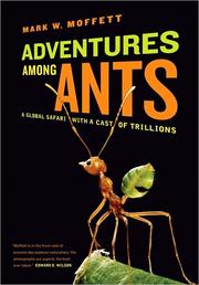 Adventures among ants by Mark W. Moffett