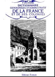 Cover of: Dictionnaire géographique et administratif de la France et de ses colonies