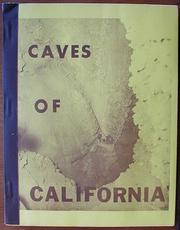 Cover of: Caves of California.: A special report of the Western Speleological Survey in cooperation with the National Speleological Society.