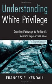 Cover of: Understanding white privilege: creating pathways to authentic relationships across race
