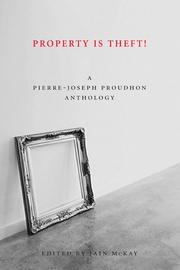 Cover of: Property is Theft!: A Pierre-Joseph Proudhon Anthology