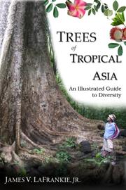 Trees of Tropical Asia by James Vincent LaFrankie