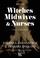 Cover of: Witches, Midwives, and Nurses