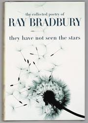 Cover of: They Have Not Seen the Stars: The Collected Poetry of Ray Bradbury by Ray Bradbury