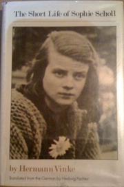 The short life of Sophie Scholl by Hermann Vinke