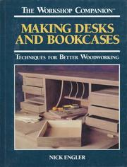 Cover of: Making Desks and Bookcases: Techniques for Better Woodworking (The Workshop Companion)