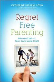 Cover of: Regret free parenting: raise good kids and know you're doing it right