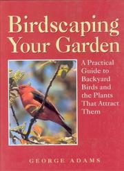 Birdscaping your garden by George Martin Adams