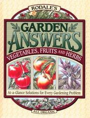 Cover of: Rodale's garden answers: vegetables, fruits, and herbs : at-a-glance solutions for every gardening problem