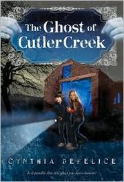 Cover of: The Ghost of Cutler Creek by Cynthia C. DeFelice