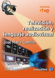 TELEVISIÓN, REALIZACIÓN Y LENGUAJE AUDIVISUAL by Jose Maria Castillo Pomeda