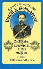 Cover of: Narciss & Goldpepperl: 12 Satiren um Ludwig II., Kini von Bayern