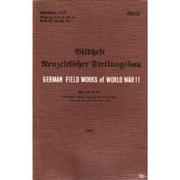 Cover of: German field works of World War II. Bildheft neuzeitlicher Stellungsbau.