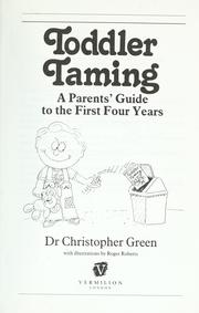 Cover of: Toddler taming: a parents' guide to the first four years