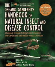 Cover of: The Organic Gardener's Handbook of Natural Insect and Disease Control: A Complete Problem-Solving Guide to Keeping Your Garden and Yard Healthy Without Chemicals