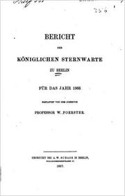 Cover of: Bericht der königlichen Sternwarte zu Berlin by erstattet von Professor W. Foerster