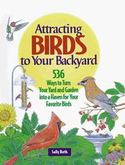 Cover of: Attracting birds to your backyard: 536 ways to turn your yard and garden into a haven for your favorite birds