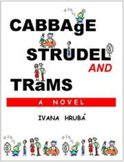 Cabbage, Strudel and Trams by Ivana Hrubá