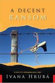 Cover of: A decent ransom: a story of a kidnapping gone right