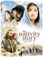 Cover of: The Nativity Story by New Line Cinema presents a Temple Hill production ; produced by Wyck Godfrey, Marty Bowen ; written by Mike Rich ; directed by Catherine Hardwicke