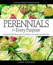 Cover of: Perennials For Every Purpose: Choose the Plants You Need for Your Conditions, Your Garden, and Your Taste