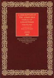 Cover of: A Description of the Admirable Table of Logarithmes: With a declaration of the most plentiful, easy and speedy use thereof in both kindes of Trigonometrie, as also in all Mathematicall calculations.