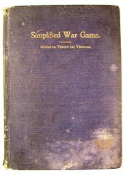 Cover of: A simplified war game by Julius Adrian Friedrich Wilhelm von Verdy du Vernois, Julius Adrian Friedrich Wilhelm von Verdy du Vernois