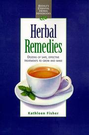 Cover of: Herbal Remedies: Dozens of Safe, Effective Treatments to Grow and Make (Rodale's Essential Herbal Handbooks)