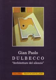 Gian Paolo Dulbecco, architetture del silenzio by Gian Paolo Dulbecco, Paolo Levi, Francesco Cancelliere
