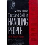 Cover of: How to use tact and skill in handling people. by Paul P. Parker, Paul P. Parker
