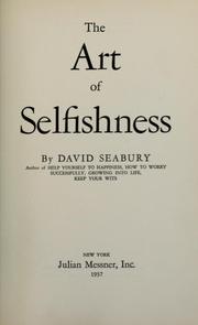 Cover of: The art of selfishness by David Seabury