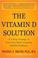 Cover of: The Vitamin D Solution: A 3 Step Strategy to Cure Our most Common Health Problems
