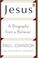 Cover of: Jesus: A Biography from a Believer