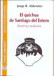 El quichua de Santiago del Estero by Jorge R. Alderetes