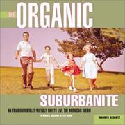 Cover of: The Organic Suburbanite : An Environmentally Friendly Way to Live the American Dream