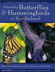 Cover of: Attracting Hummingbirds and Butterflies to Your Backyard : Watch Your Garden Come Alive With Beauty on the Wing