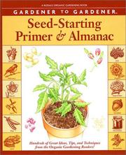 Cover of: Gardener to Gardener Seed-Starting Primer and Almanac: Hundreds of Great Ideas, Tips, and Techniques from the Organic Gardening Readers! (Rodale Organic Gardening Book)