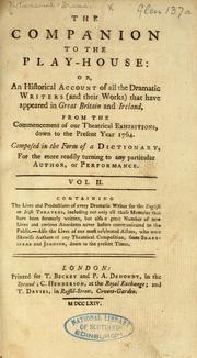 Cover of: The companion to the play-house: or, An historical account of all the dramatic writers (and their works) that have appeared in Great Britain and Ireland, from the commencement of our theatrical exhibitions, down to the present year 1764. Composed in the form of a dictionary, ...