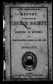 Cover of: The fifteenth report of the Incorporated Church Society of the Diocese of Quebec, for twelve months, ending 31st Dec., 1856