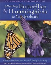 Cover of: Attracting Butterflies & Hummingbirds to Your Backyard: Watch Your Garden Come Alive With Beauty on the Wing (A Rodale Organic Gardening Book)