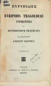 Cover of: Euripidis Tragoediae superstites et deperditarum fragmenta: ex recensione Augusti Nauckii