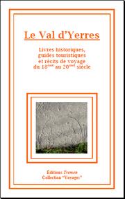Le Val d'Yerres, Livres historiques, guides touristiques et récits de Voyage du 18ème au 20ème siècle by Collectif