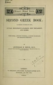 Cover of: Second Greek book: consisting of extracts from Lucian, Xenophon's Anabasis, New Testament, and Homer; with notes, a synopsis of syntax, a copious vocabulary, and imitative exercises