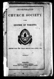 Cover of: The twenty-second annual report of the incorporated Church Society of the Diocese of Toronto, for the year ending on the 30th April, 1864