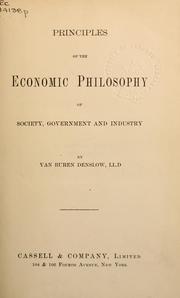 Cover of: Principles of the economic philosophy of society, government and industry by Van Buren Denslow