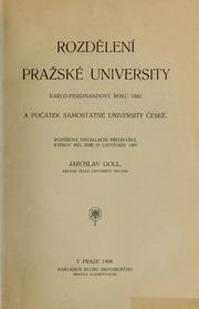 Cover of: Rozdělení Pražské university Karlo-Ferdinandovy roku 1882 a počátek samostatné University české: rozšířená installační přednaška.