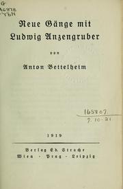 Cover of: Neue Gänge mit Ludwig Anzengruber by Anton Bettelheim
